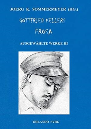 GOTTFRIED KELLERS PROSA. AUSGEWAHLTE WERKE III | 9783749498123 | KELLER, GOTTFRIED