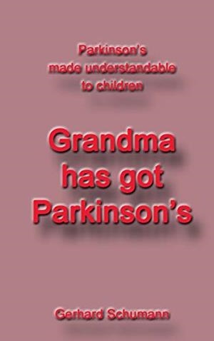 GRANDMA HAS GOT PARKINSON´S | 9783750417427 | SCHUMANN, GERHARD