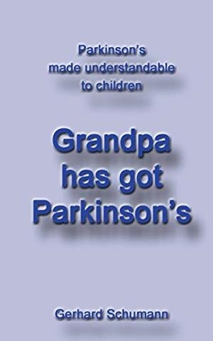GRANDPA HAS GOT PARKINSON´S | 9783750417434 | SCHUMANN, GERHARD