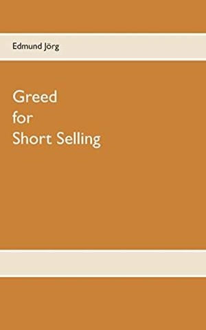 GREED FOR SHORT SELLING | 9783751902533 | JORG, EDMUND