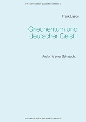 GRIECHENTUM UND DEUTSCHER GEIST I | 9783750419223 | LISSON, FRANK