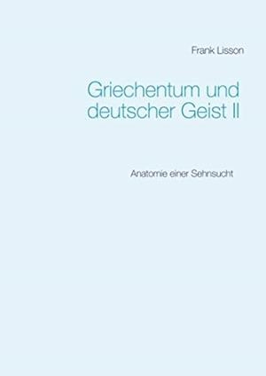 GRIECHENTUM UND DEUTSCHER GEIST II | 9783750460416 | LISSON, FRANK