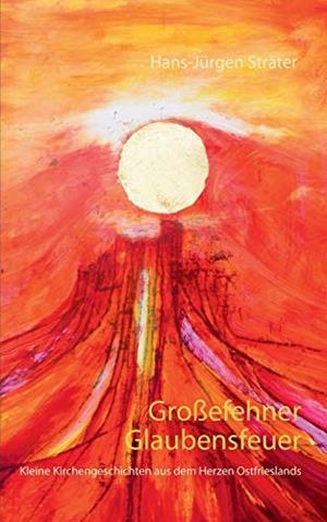 GROSSEFEHNER GLAUBENSFEUER | 9783735760128
