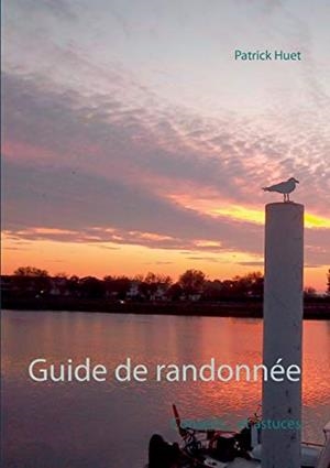 GUIDE DE RANDONNÉE | 9782322204533 | HUET, PATRICK