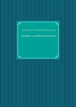 GUTSHERR UND BAUER IN LIVLAND | 9783749467044 | VON TRANSEHE-ROSENECK, ASTAF