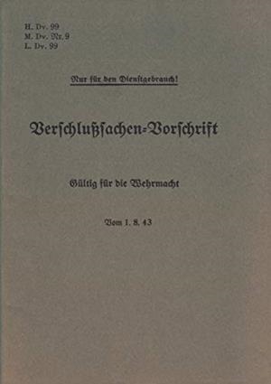 H.DV. 99, M.DV.NR. 9, L.DV. 99 VERSCHLUSSSACHEN-VO | 9783749466924