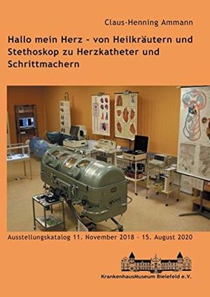 HALLO MEIN HERZ - VON HEILKRÄUTERN UND STETHOSKOP ZU HERZKATHETER UND SCHRITTMACHERN | 9783750442337 | AMMANN, CLAUS-HENNING
