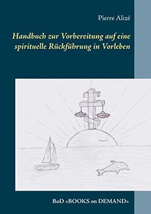 HANDBUCH ZUR VORBEREITUNG AUF EINE SPIRITUELLE RUC | 9783750468856 | ALIZE, PIERRE