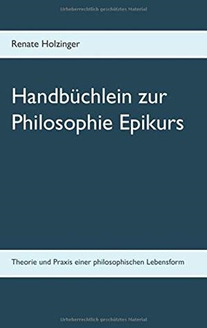 HANDBUCHLEIN ZUR PHILOSOPHIE EPIKURS | 9783739230825 | HOLZINGER, RENATE