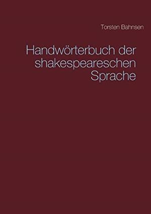 HANDWÖRTERBUCH DER SHAKESPEARESCHEN SPRACHE | 9783750438224 | BAHNSEN, TORSTEN
