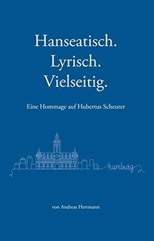 HANSEATISCH, LYRISCH, VIELSEITIG | 9783749444090 | HERRMANN, ANDREAS
