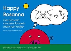 HAPPY ROSANNA - DAS SCHWEIN, DAS KEIN SCHWEIN MEHR SEIN WOLLTE | 9783750408883 | SCHLEICHER, SIMONE / HOCKE, PETER
