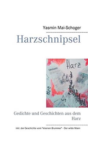 HARZSCHNIPSEL | 9783750480032 | MAI-SCHOGER, YASMIN