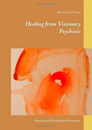 HEALING FROM VISIONARY PSYCHOSIS | 9783750462298 | DE LA MAARE, MARIE