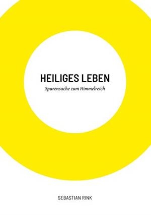 HEILIGES LEBEN | 9783732234967 | RINK, SEBASTIAN