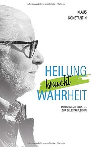 HEILUNG BRAUCHT WAHRHEIT | 9783749494446 | KONSTANTIN, KLAUS