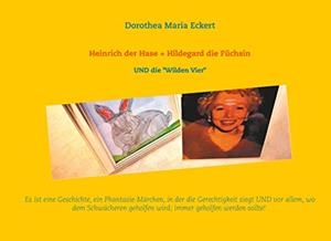 HEINRICH DER HASE + HILDEGARD DIE FÜCHSIN | 9783752869835 | ECKERT, DOROTHEA MARIA