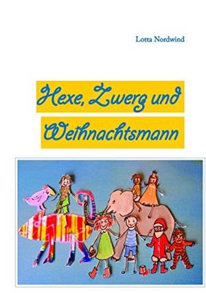 HEXE, ZWERG UND WEIHNACHTSMANN | 9783749465750 | NORDWIND, LOTTA