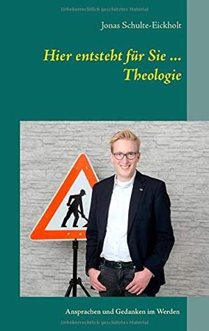 HIER ENTSTEHT FUR SIE ... THEOLOGIE | 9783744869461 | SCHULTE-EICKHOLT, JONAS