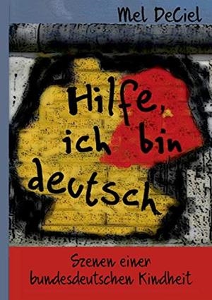 HILFE, ICH BIN DEUTSCH | 9783746067339 | DECIEL, MEL