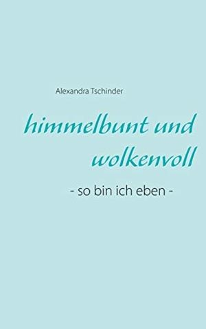 HIMMELBUNT UND WOLKENVOLL | 9783749410644 | TSCHINDER, ALEXANDRA