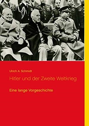 HITLER UND DER ZWEITE WELTKRIEG | 9783750415522 | SCHMIDT, ULRICH A.