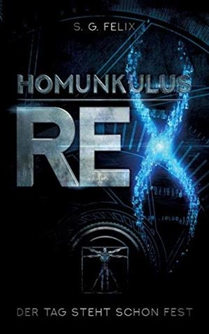 HOMUNKULUS REX | 9783750433748 | FELIX, S. G.