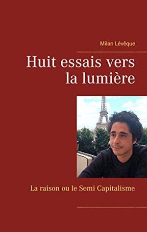 HUIT ESSAIS VERS LA LUMIÈRE | 9782322099436 | LEVEQUE, MILAN