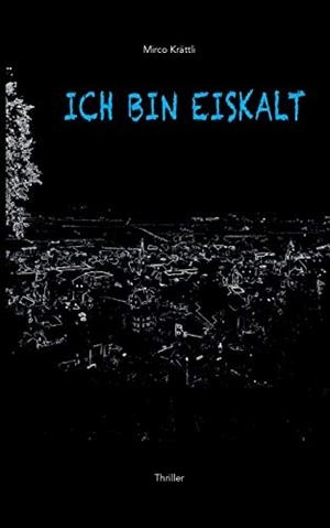 ICH BIN EISKALT | 9783750430938 | KRATTLI, MIRCO