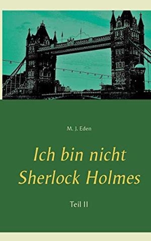 ICH BIN NICHT SHERLOCK HOLMES | 9783748133384 | EDEN, M. J.