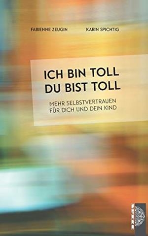 ICH BIN TOLL, DU BIST TOLL | 9783749467037 | ZEUGIN, FABIENNE / SPICHTIG, KARIN