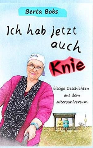 ICH HAB JETZT AUCH KNIE | 9783743139732 | BOBS, BERTA
