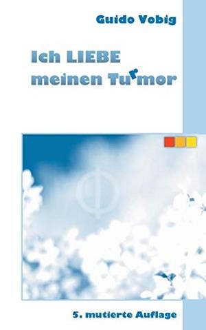 ICH LIEBE MEINEN TURMOR | 9783744855846 | VOBIG, GUIDO