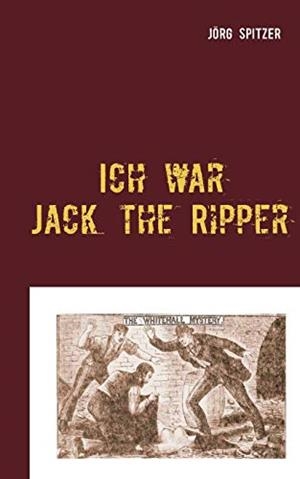 ICH WAR JACK THE RIPPER | 9783744872812 | SPITZER, JORG