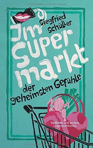 IM SUPERMARKT DER GEHEIMSTEN GEFUHLE | 9783739232096 | SCHULLER, SIEGFRIED