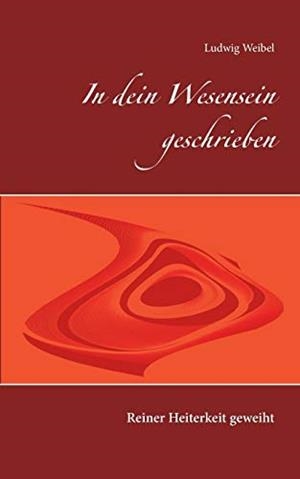 IN DEIN WESENSEIN GESCHRIEBEN | 9783750452534 | WEIBEL, LUDWIG
