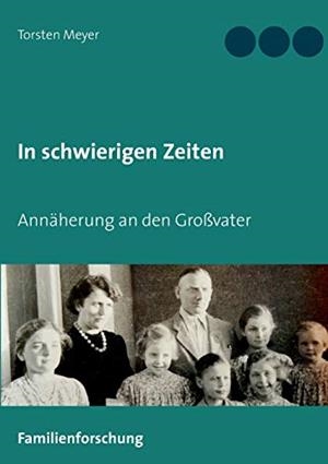 IN SCHWIERIGEN ZEITEN | 9783750437753 | MEYER, TORSTEN