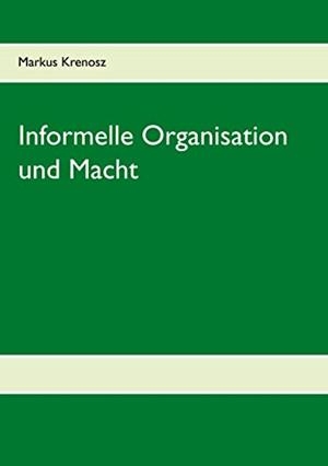 INFORMELLE ORGANISATION UND MACHT | 9783749470075 | KRENOSZ, MARKUS