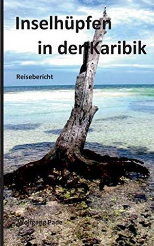 INSELHÜPFEN IN DER KARIBIK | 9783752885996 | PADE, WOLFGANG