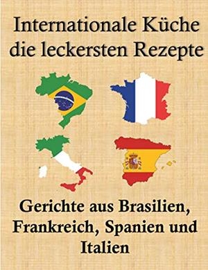 INTERNATIONALE KÜCHE, DIE LECKERSTEN REZEPTE | 9783750410886 | AART, LEANDRO UND BARDETTE / SEPT, JEAN / MANZ, MARI