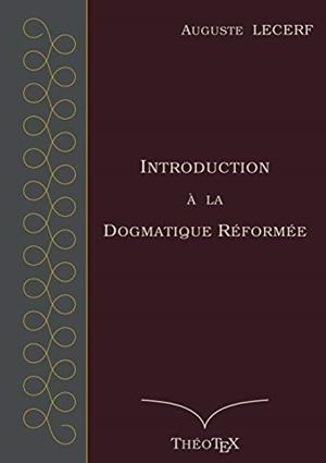 INTRODUCTION A LA DOGMATIQUE REFORMEE | 9782322188802 | LECERF, AUGUSTE