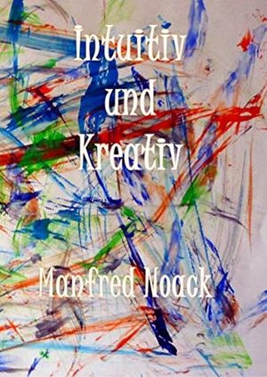 INTUITIV UND KREATIV | 9783751922180 | NOACK, MANFRED
