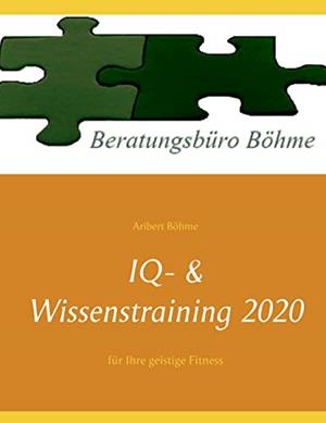 IQ- & WISSENSTRAINING 2020 | 9783750405172 | BOHME, ARIBERT