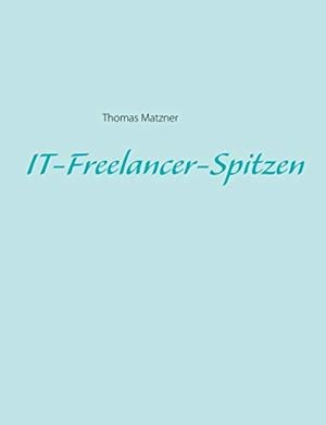 IT-FREELANCER-SPITZEN | 9783750430327 | MATZNER, THOMAS