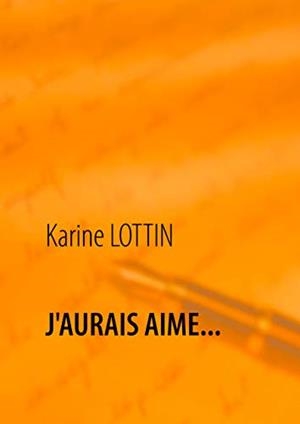 J'AURAIS AIME... | 9782322189922 | LOTTIN, KARINE