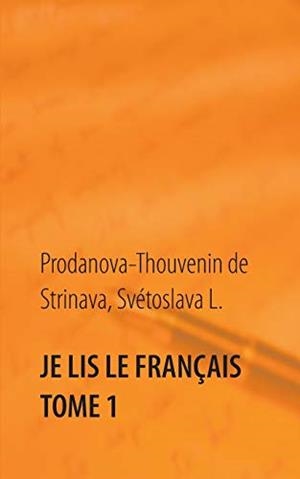 JE LIS LE FRANÇAIS TOME 1 | 9782322101474 | PRODANOVA-THOUVENIN DE STRINAVA, SVETOSLAVA L.