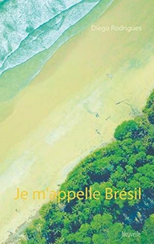JE M'APPELLE BRÉSIL | 9782322188062 | RODRIGUES, DIEGO