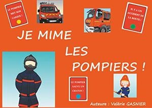JE MIME LES POMPIERS ! | 9782322185337 | GASNIER, VALERIE