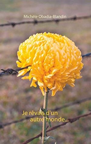 JE RÊVAIS D'UN AUTRE MONDE... | 9782322184798 | OBADIA-BLANDIN, MICHELE