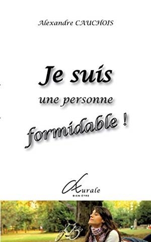 JE SUIS UNE PERSONNE FORMIDABLE | 9782322082087 | CAUCHOIS, ALEXANDRE